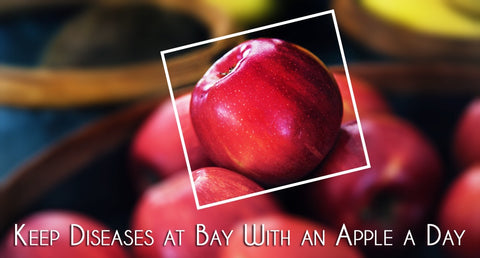 Keep Diseases at Bay With an Apple a Day