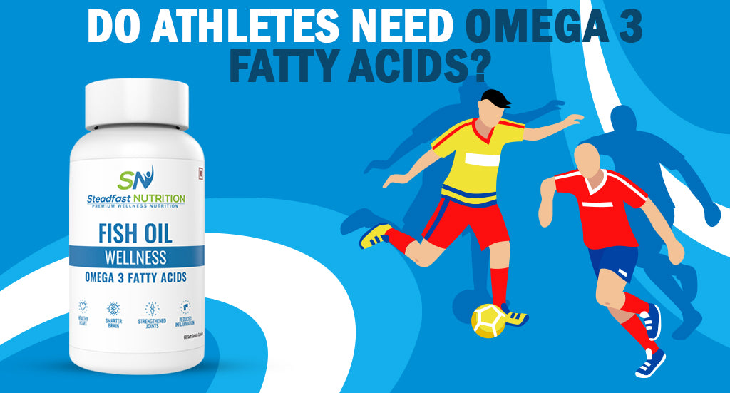 DO ATHLETES NEED OMEGA 3 FATTY ACIDS?
