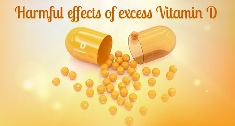 Harmful effects of excess Vitamin D