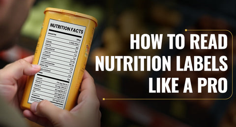 How to Read Nutrition Labels like a Pro