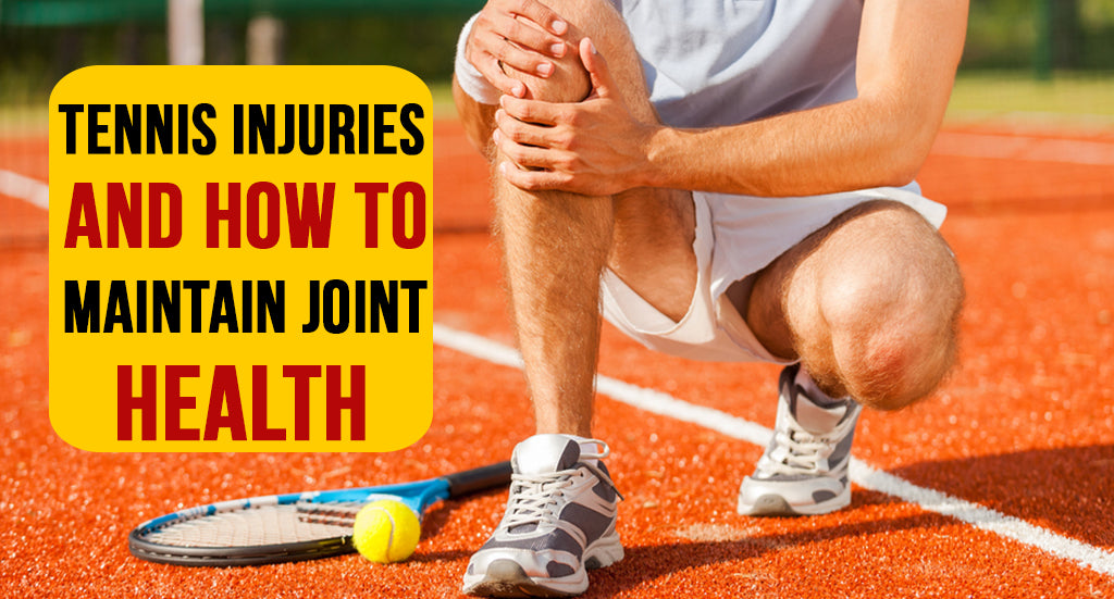TENNIS INJURIES AND HOW TO MAINTAIN JOINT HEALTH