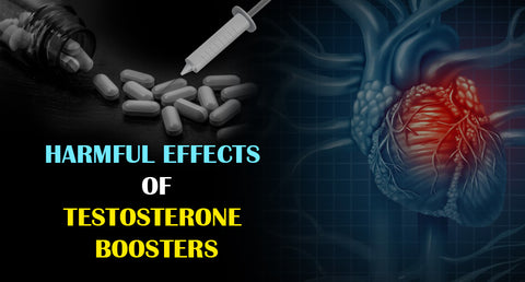 HARMFUL EFFECTS OF TESTOSTERONE BOOSTERS