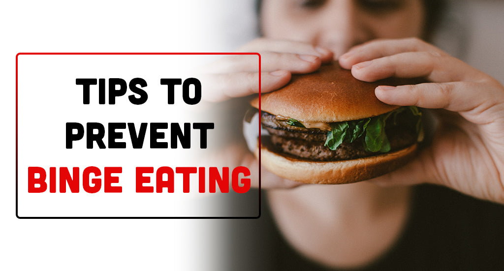 TIPS TO PREVENT BINGE EATING