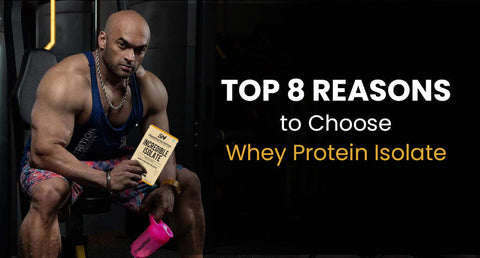 Top 8 reasons to choose Whey Protein Isolate