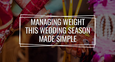 Managing Weight This Wedding Season Made Simple!