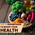 Top 10 Superfoods to boost your Health