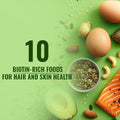Biotin-Rich foods for hair and skin health